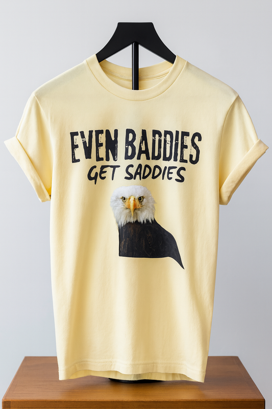 Even Baddies Get Saddies – Tee